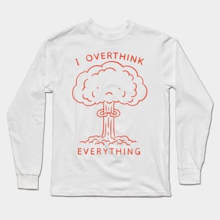 I Overthink Everything Long Sleeve T-Shirt